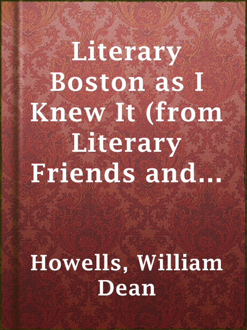 Title details for Literary Boston as I Knew It (from Literary Friends and Acquaintance) by William Dean Howells - Available